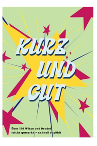 Kurz und Gut