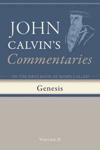 Commentaries on the First Book of Moses Called Genesis, Volume 2