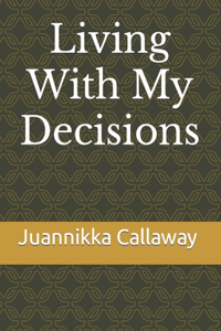 Living With My Decisions