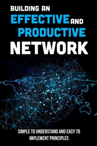 Building An Effective And Productive Network