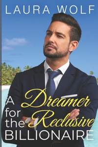 Dreamer for the Reclusive Billionaire