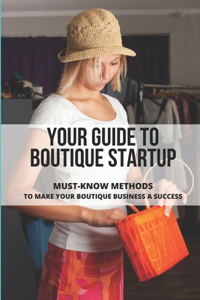 Your Guide To Boutique Startup