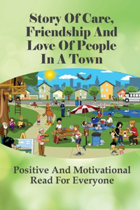 Story Of Care, Friendship And Love Of People In A Town