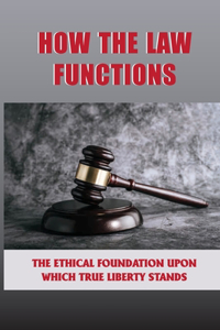 How The Law Functions