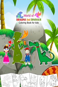World of DRAGONS And DINOSAUR Coloring Book for kids