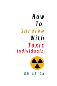 How To Survive With Toxic Individuals