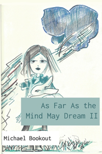 As Far as the Mind May Dream II