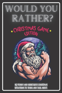 Would You Rather Christmas Game Edition