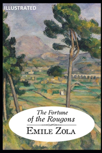 The Fortune of the Rougons ILLUSTRATED