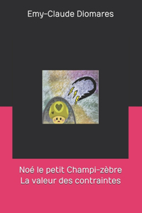 Noé le petit Champi-zèbre ou la valeur des contraintes
