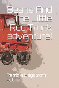 Beans and The Little Red Truck Adventure!