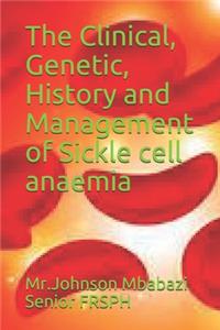 The Clinical, Genetic, History and Management of Sickle cell anaemia