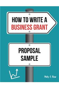 How To Write A Business Grant Proposal Sample