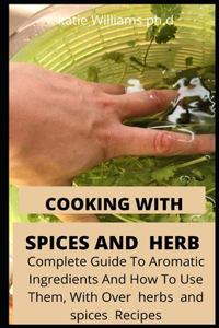 Cooking with Spices and Herbs