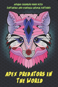 Apex Predators In The World - Unique Coloring Book with Zentangle and Mandala Animal Patterns