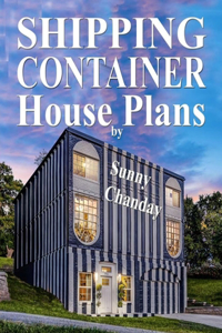 Shipping Container House Plans by Sunny Chanday