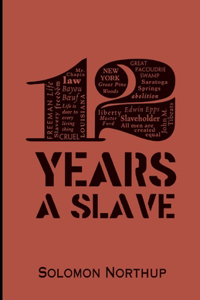 Twelve Years a Slave: by Solomon Northup