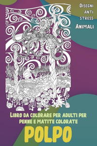 Libro da colorare per adulti per penne e matite colorate - Disegni Anti stress - Animali - Polpo