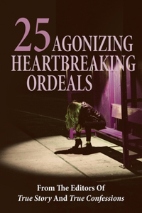 25 Agonizing Heartbreaking Ordeals