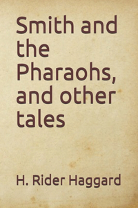 Smith and the Pharaohs, and other tales