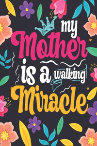 My Mother Is A Walking Miracle