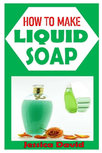 How to Make Liquid Soap