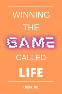 Winning the Game Called Life