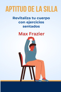Aptitud de la Silla: Revitaliza tu cuerpo con ejercicios sentados