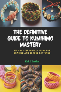 Definitive Guide to KUMIHIMO Mastery