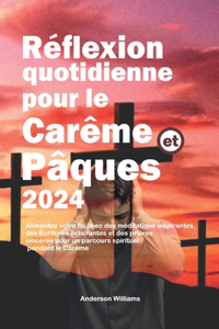 Réflexion quotidienne pour le Carême et Pâques 2024