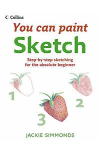 Sketch: Step-By-Step Sketching for the Absolute Beginner