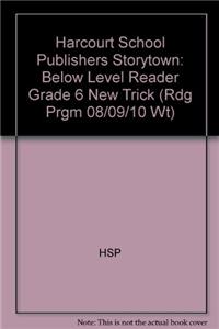 Harcourt School Publishers Storytown: Below Level Reader Grade 6 New Trick