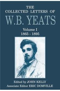 The Collected Letters of W. B. Yeats: Volume I: 1865-1895