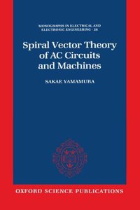 Spiral Vector Theory of AC Circuits and Machines