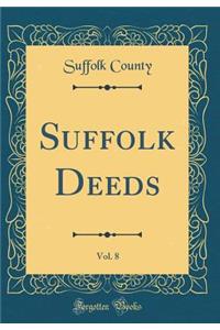 Suffolk Deeds, Vol. 8 (Classic Reprint)
