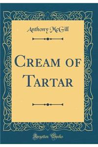 Cream of Tartar (Classic Reprint)