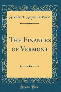 The Finances of Vermont (Classic Reprint)