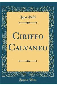Ciriffo Calvaneo (Classic Reprint)