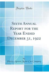 Sixth Annual Report for the Year Ended December 31, 1922 (Classic Reprint)