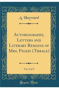Autobiography, Letters and Literary Remains of Mrs. Piozzi (Thrale), Vol. 2 of 2 (Classic Reprint)