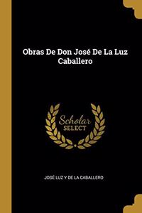 Obras De Don José De La Luz Caballero