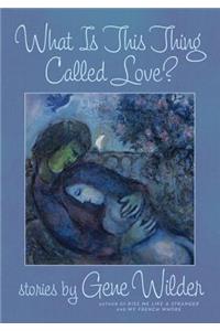 What Is This Thing Called Love?