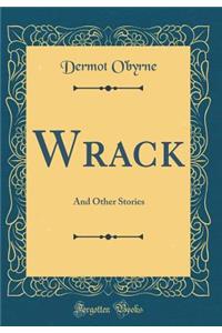 Wrack: And Other Stories (Classic Reprint)