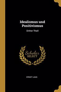 Idealismus und Positivismus