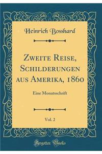 Zweite Reise, Schilderungen aus Amerika, 1860, Vol. 2: Eine Monatsschrift (Classic Reprint)