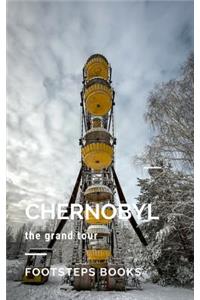 Chernobyl - The Grand Tour
