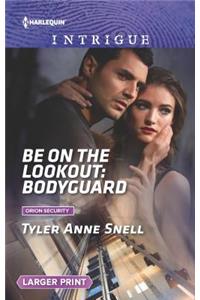 Be on the Lookout: Bodyguard