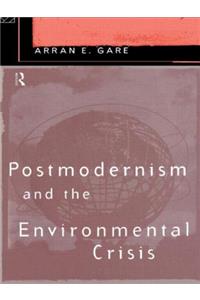 Postmodernism and the Environmental Crisis
