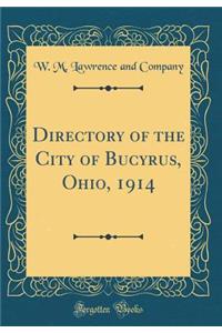 Directory of the City of Bucyrus, Ohio, 1914 (Classic Reprint)