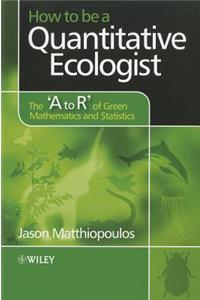 How to be a Quantitative Ecologist: The 'a to R' of Green Mathematics and Statistics
